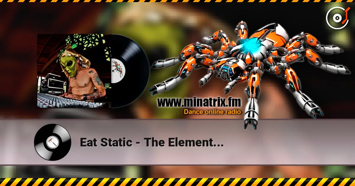 Eat Static - The Element... жоғары сапада онлайн тыңдау | Minatrix.FM