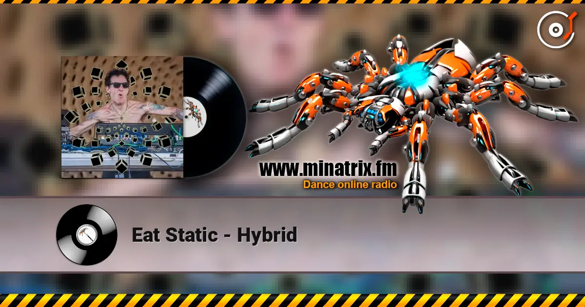 Eat Static - Hybrid жоғары сапада онлайн тыңдау | Minatrix.FM