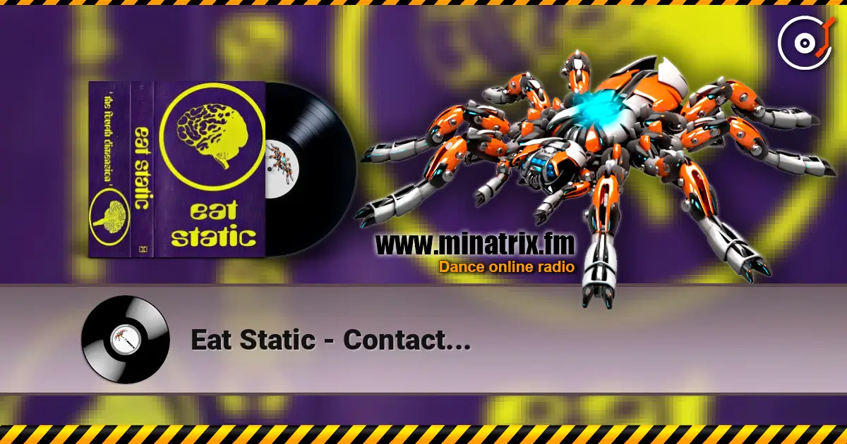 Eat Static - Contact... жоғары сапада онлайн тыңдау | Minatrix.FM