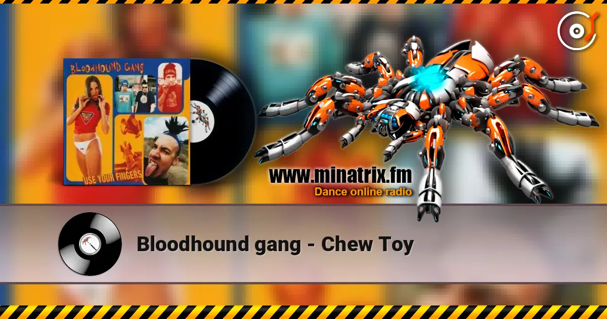 Bloodhound gang - Chew Toy жоғары сапада онлайн тыңдау | Minatrix.FM