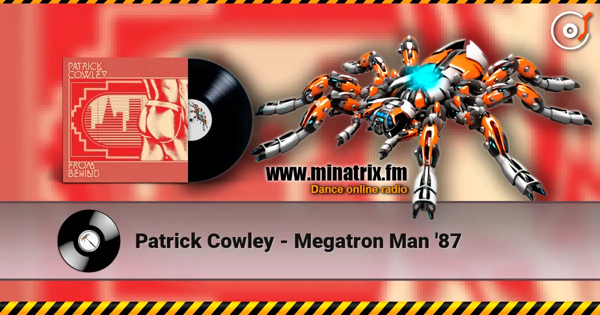 Patrick Cowley - Megatron Man '87 жоғары сапада онлайн тыңдау | Minatrix.FM