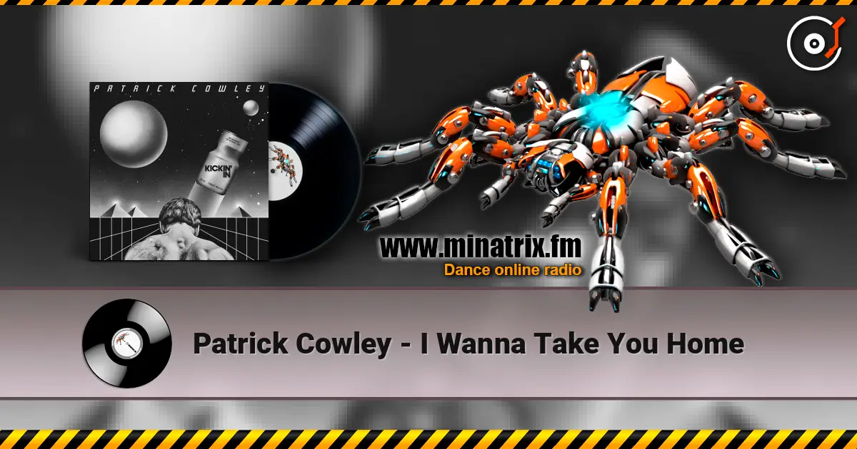 Patrick Cowley - I Wanna Take You Home жоғары сапада онлайн тыңдау | Minatrix.FM