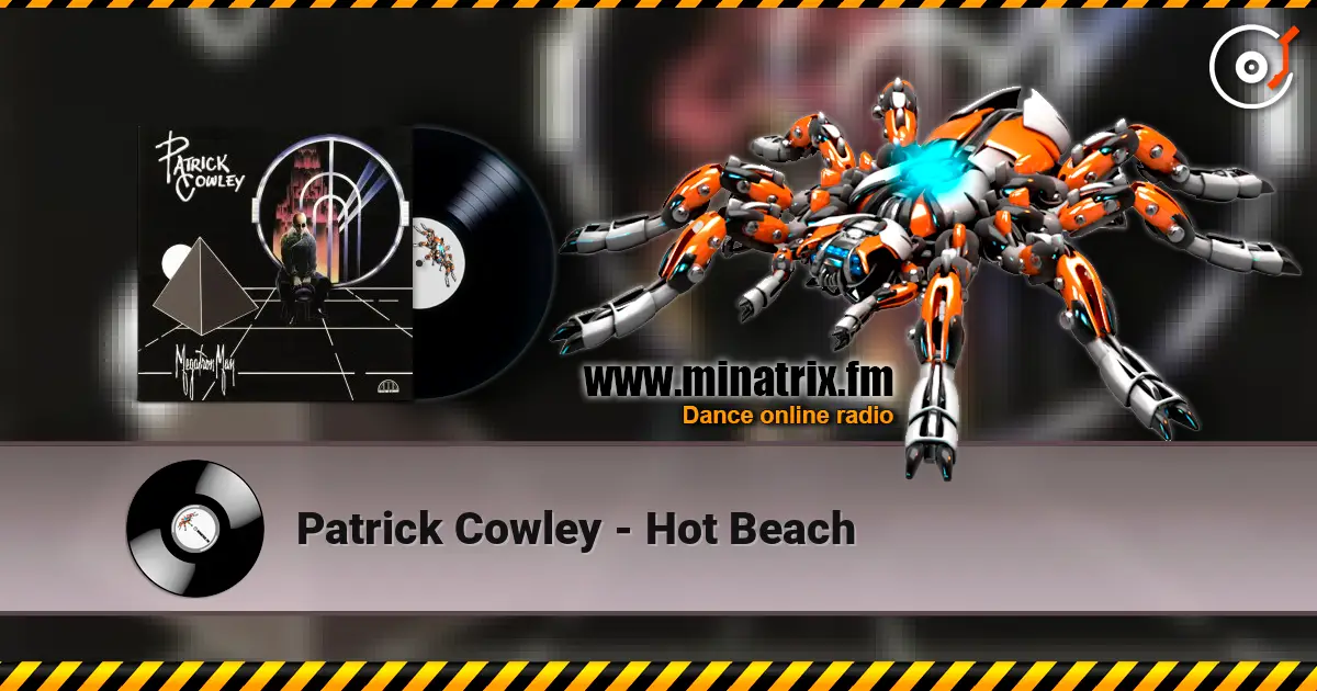 Patrick Cowley - Hot Beach жоғары сапада онлайн тыңдау | Minatrix.FM