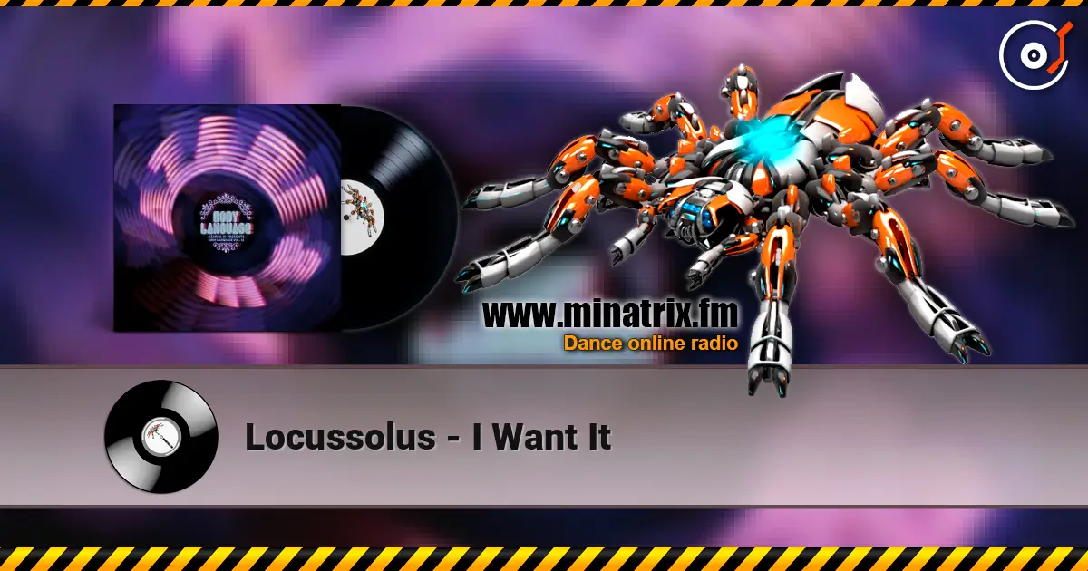 Locussolus - I Want It жоғары сапада онлайн тыңдау | Minatrix.FM