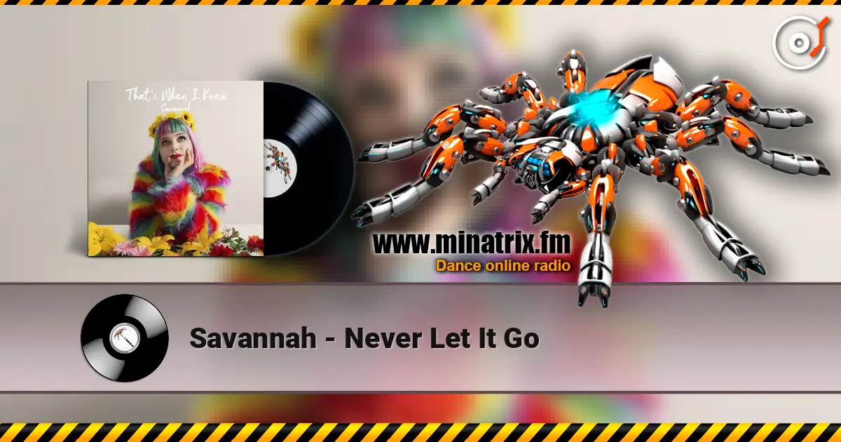 Savannah - Never Let It Go жоғары сапада онлайн тыңдау | Minatrix.FM
