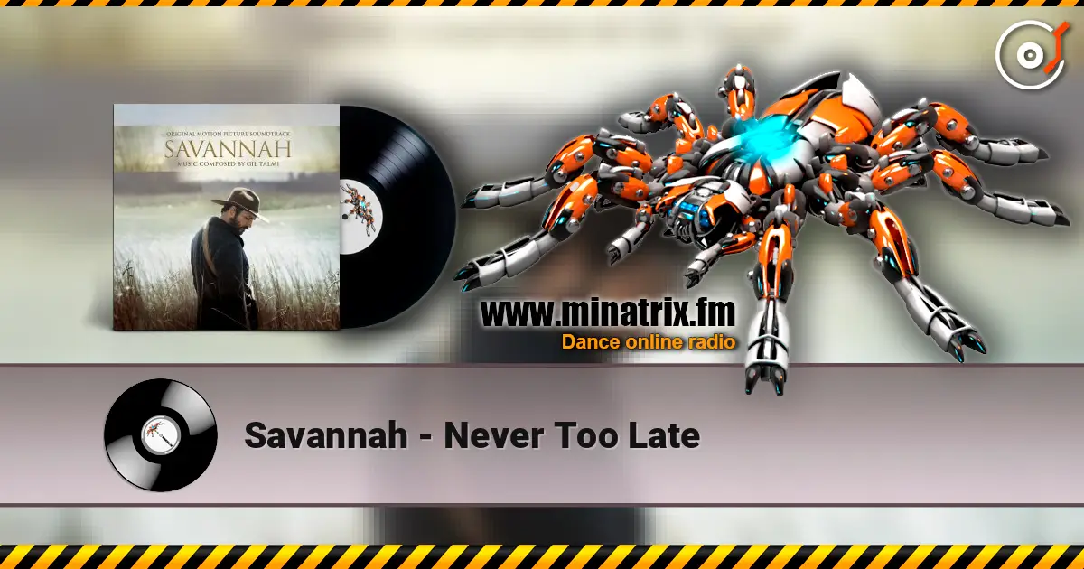Savannah - Never Too Late жоғары сапада онлайн тыңдау | Minatrix.FM