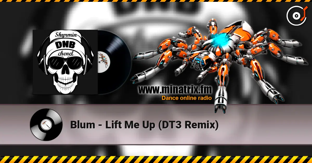Blum - Lift Me Up (DT3 Remix) жоғары сапада онлайн тыңдау | Minatrix.FM