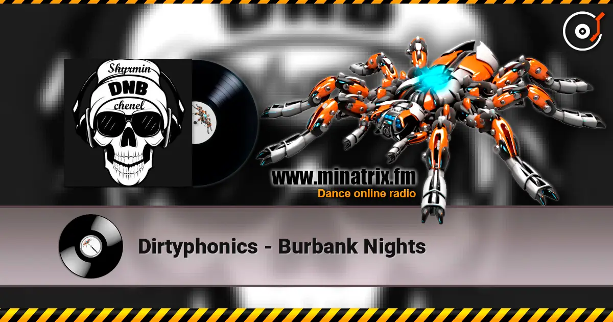 Dirtyphonics - Burbank Nights жоғары сапада онлайн тыңдау | Minatrix.FM