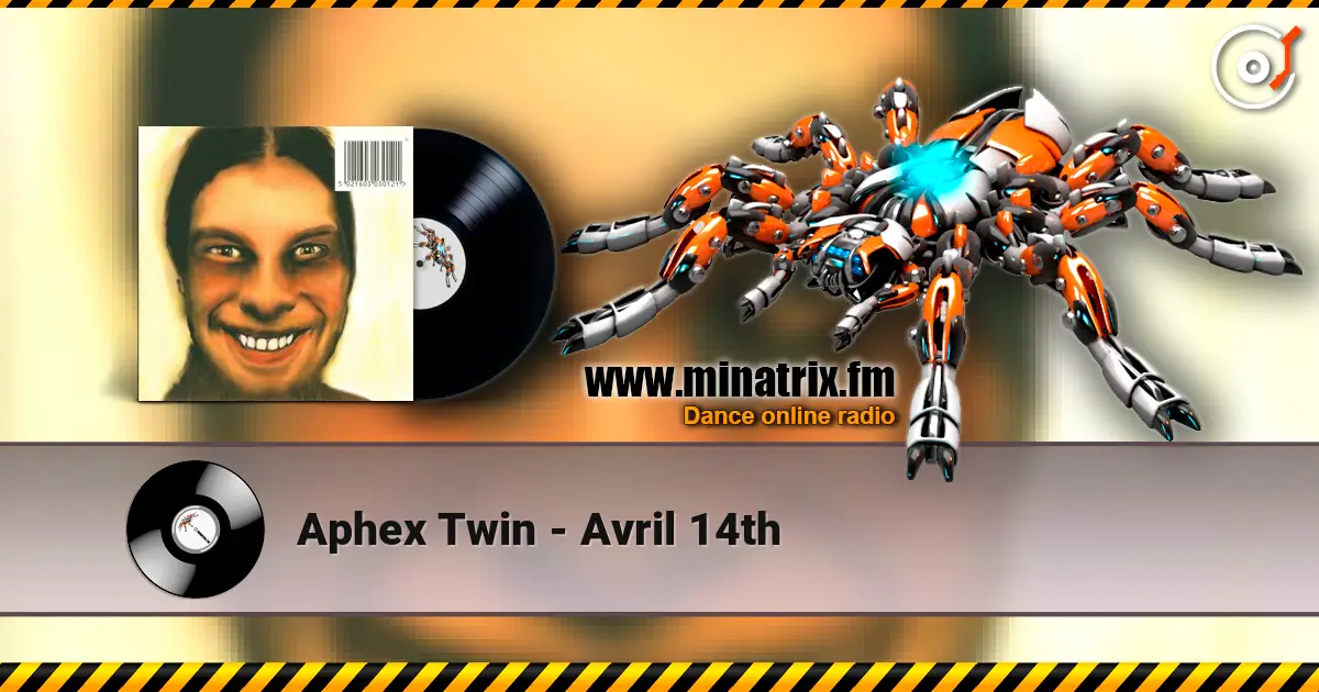 Aphex Twin - Avril 14th жоғары сапада онлайн тыңдау | Minatrix.FM