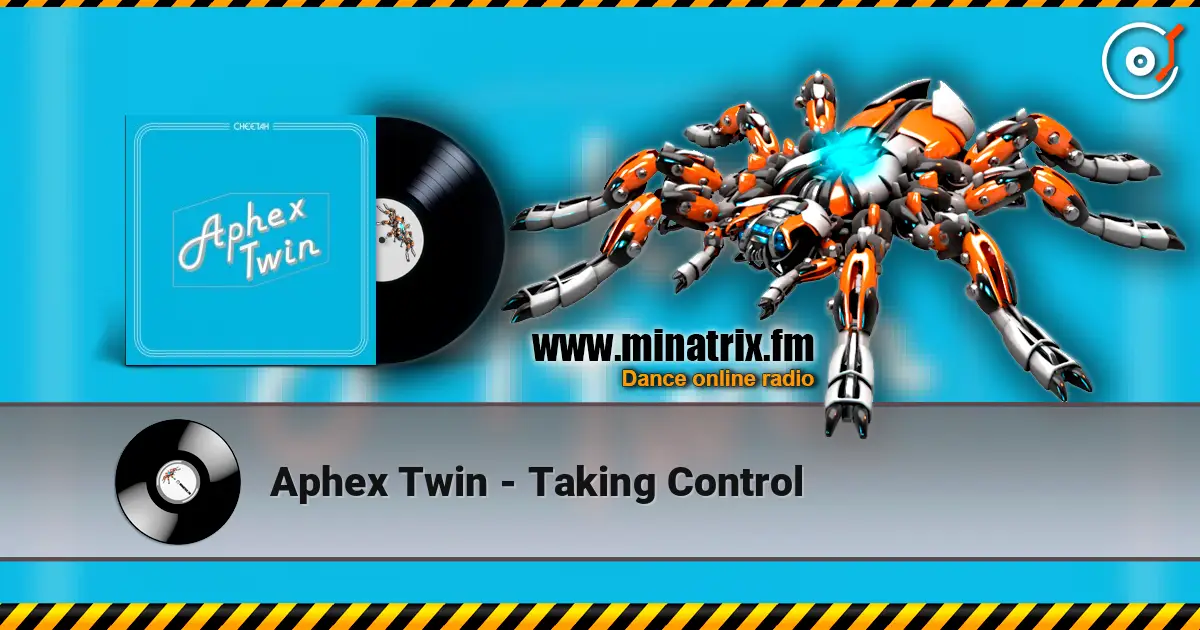 Aphex Twin - Taking Control жоғары сапада онлайн тыңдау | Minatrix.FM