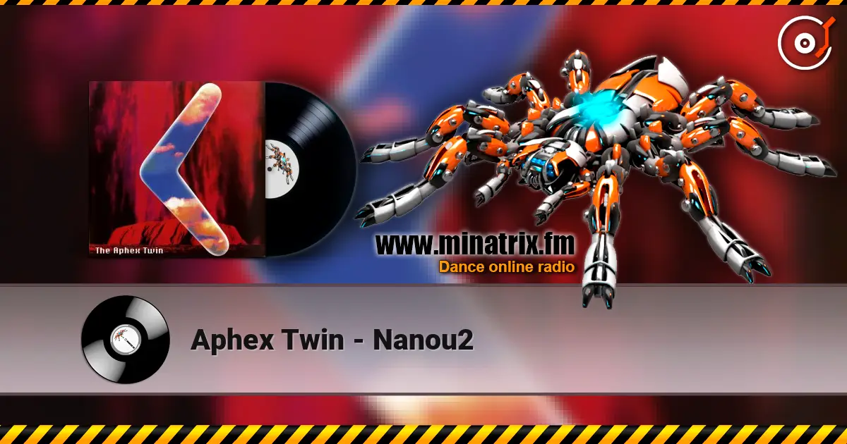 Aphex Twin - Nanou2 жоғары сапада онлайн тыңдау | Minatrix.FM