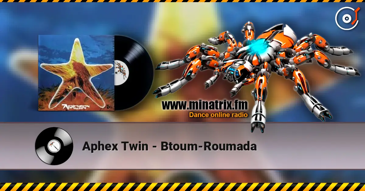 Aphex Twin - Btoum-Roumada жоғары сапада онлайн тыңдау | Minatrix.FM