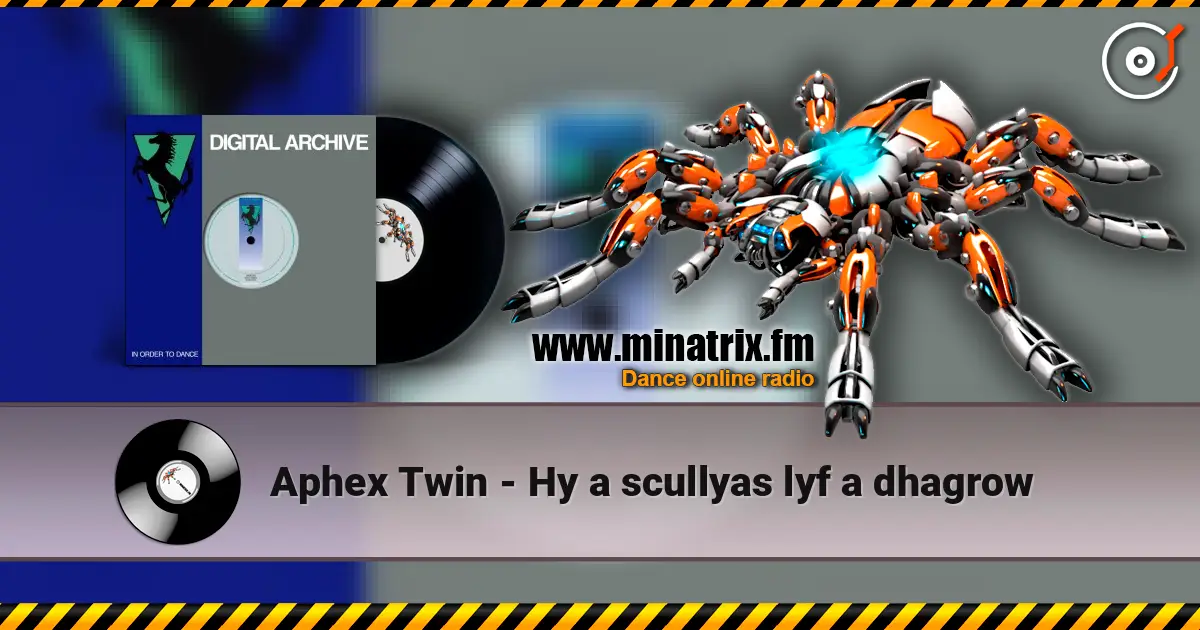 Aphex Twin - Hy a scullyas lyf a dhagrow жоғары сапада онлайн тыңдау | Minatrix.FM