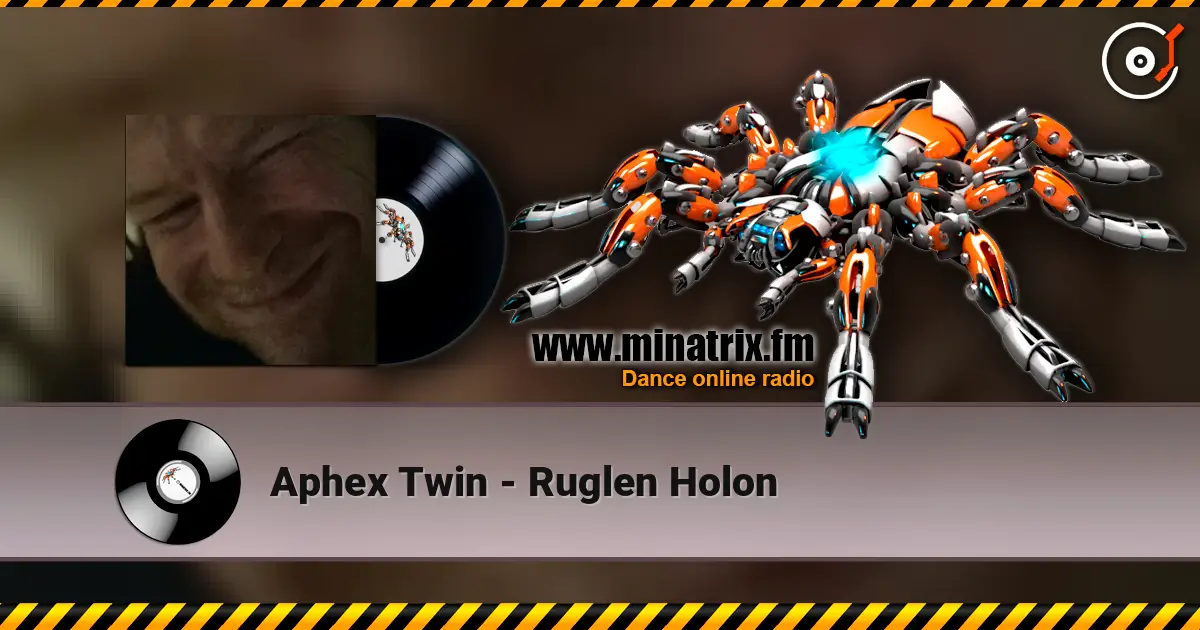 Aphex Twin - Ruglen Holon жоғары сапада онлайн тыңдау | Minatrix.FM