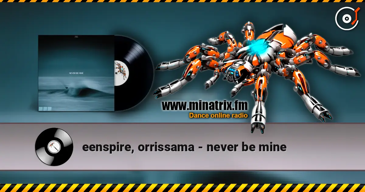 eenspire, orrissama - never be mine жоғары сапада онлайн тыңдау | Minatrix.FM
