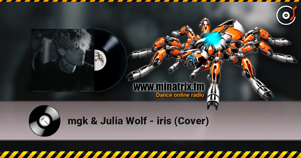 mgk & Julia Wolf - iris (Cover) жоғары сапада онлайн тыңдау | Minatrix.FM