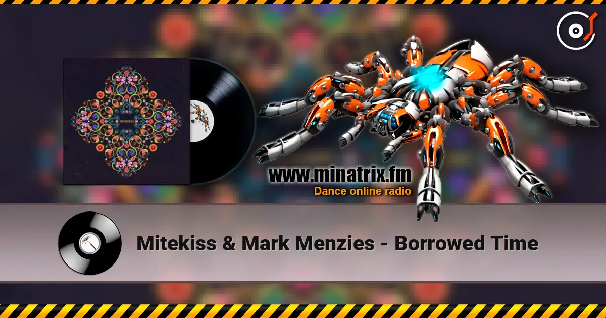 Mitekiss & Mark Menzies - Borrowed Time жоғары сапада онлайн тыңдау | Minatrix.FM