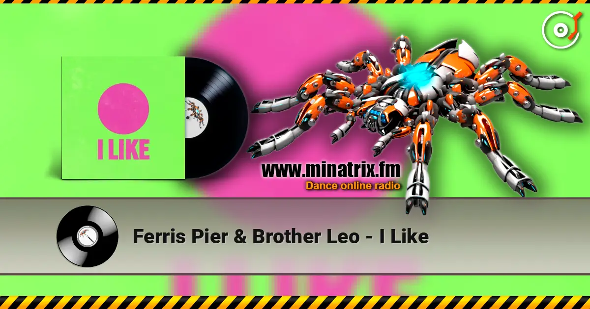 Ferris Pier & Brother Leo - I Like жоғары сапада онлайн тыңдау | Minatrix.FM
