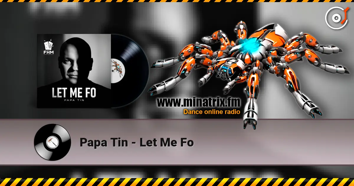 Papa Tin - Let Me Fo жоғары сапада онлайн тыңдау | Minatrix.FM