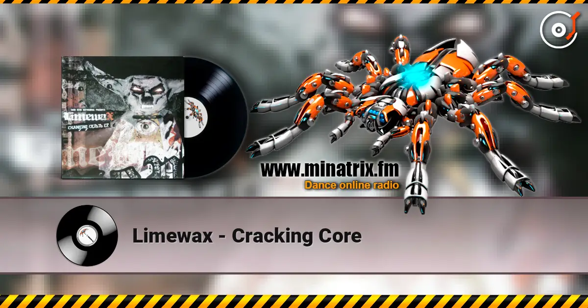 Limewax - Cracking Core жоғары сапада онлайн тыңдау | Minatrix.FM