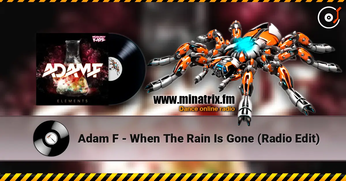 Adam F - When The Rain Is Gone (Radio Edit) жоғары сапада онлайн тыңдау | Minatrix.FM