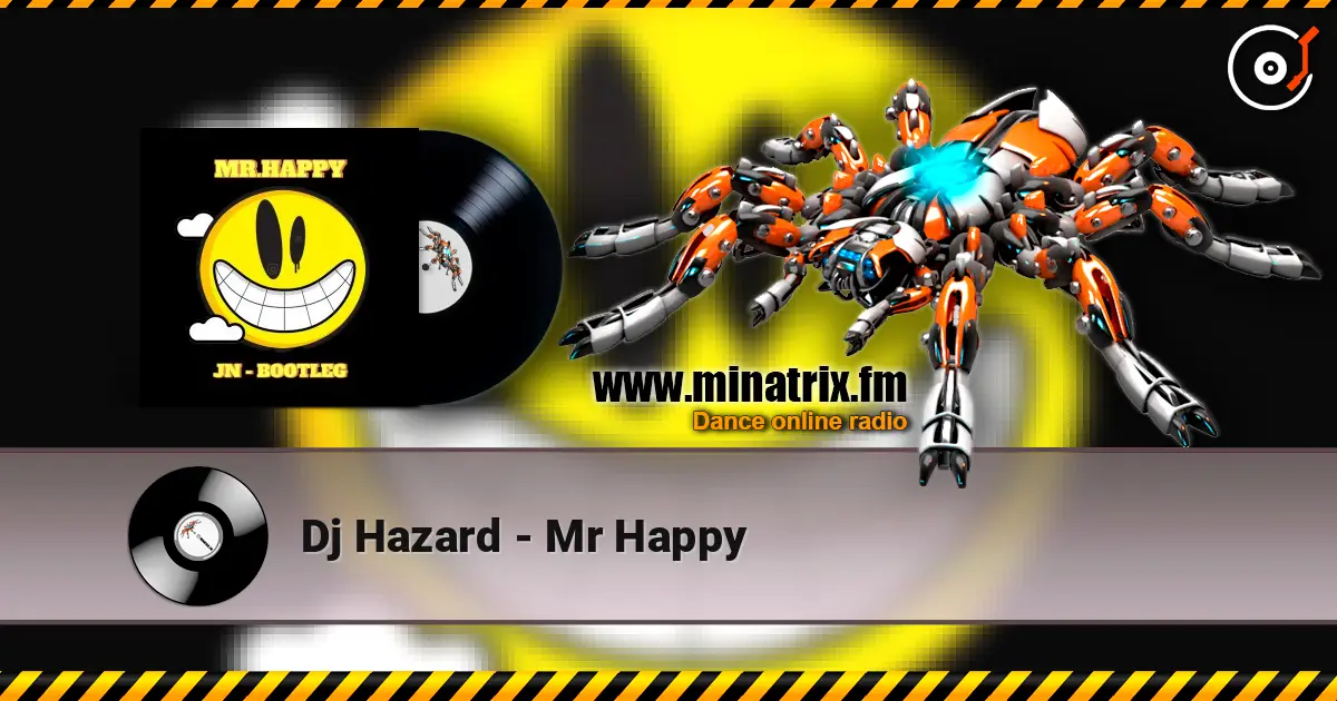 Dj Hazard - Mr Happy жоғары сапада онлайн тыңдау | Minatrix.FM