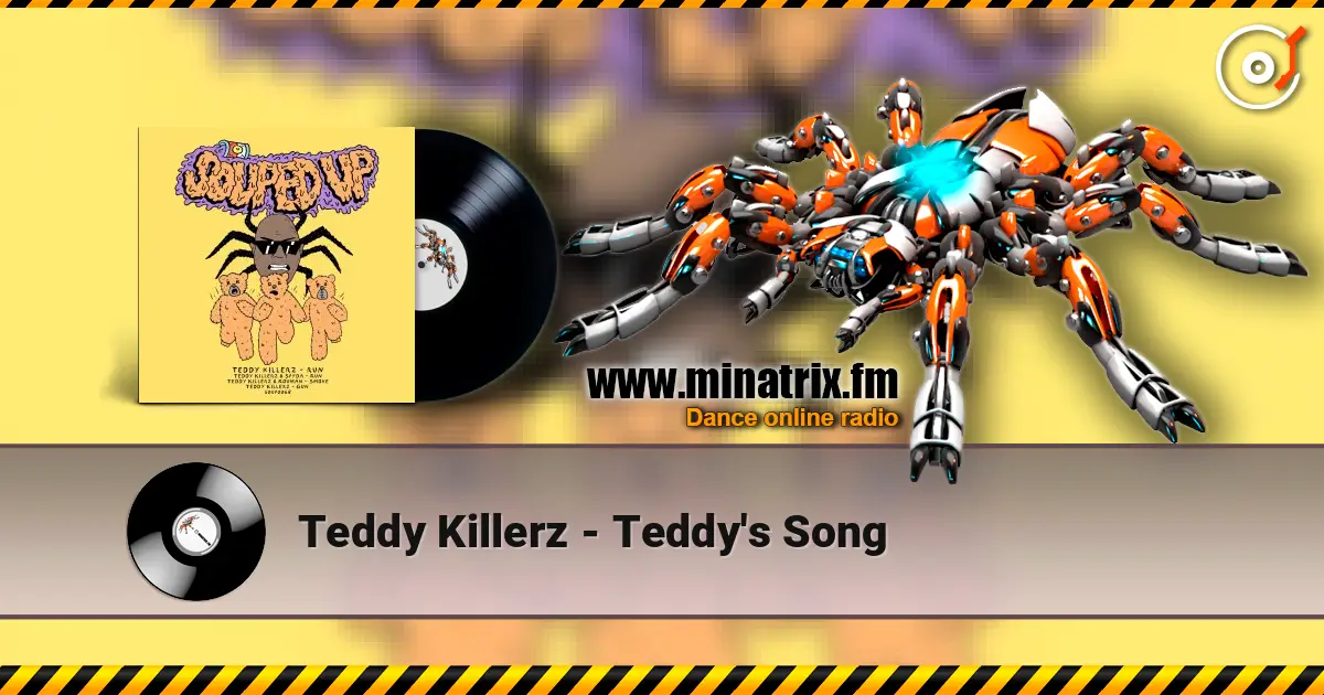Teddy Killerz - Teddy's Song жоғары сапада онлайн тыңдау | Minatrix.FM