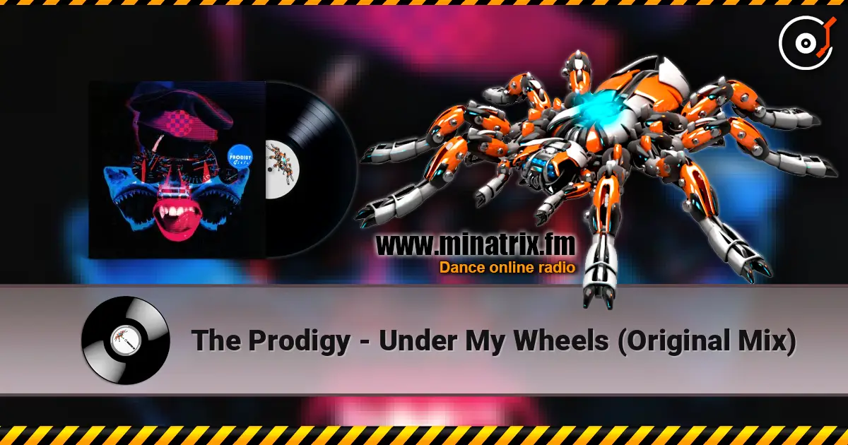 The Prodigy - Under My Wheels (Original Mix) жоғары сапада онлайн тыңдау | Minatrix.FM