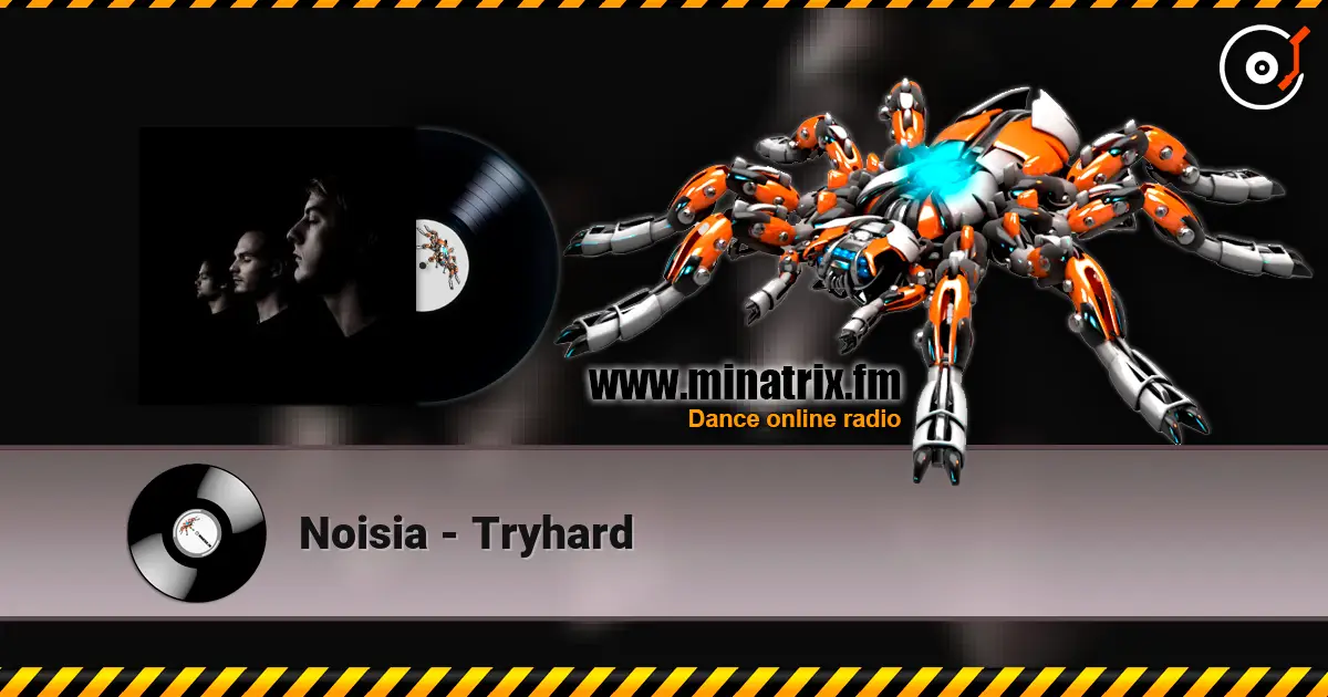 Noisia - Tryhard жоғары сапада онлайн тыңдау | Minatrix.FM