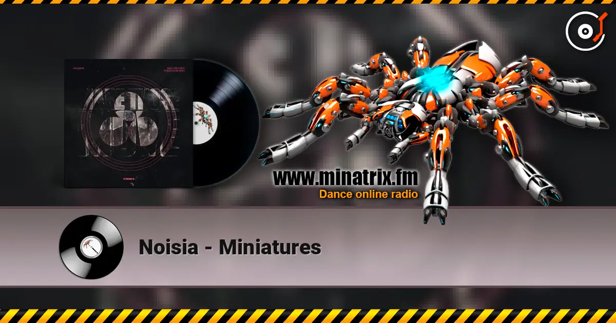 Noisia - Miniatures жоғары сапада онлайн тыңдау | Minatrix.FM