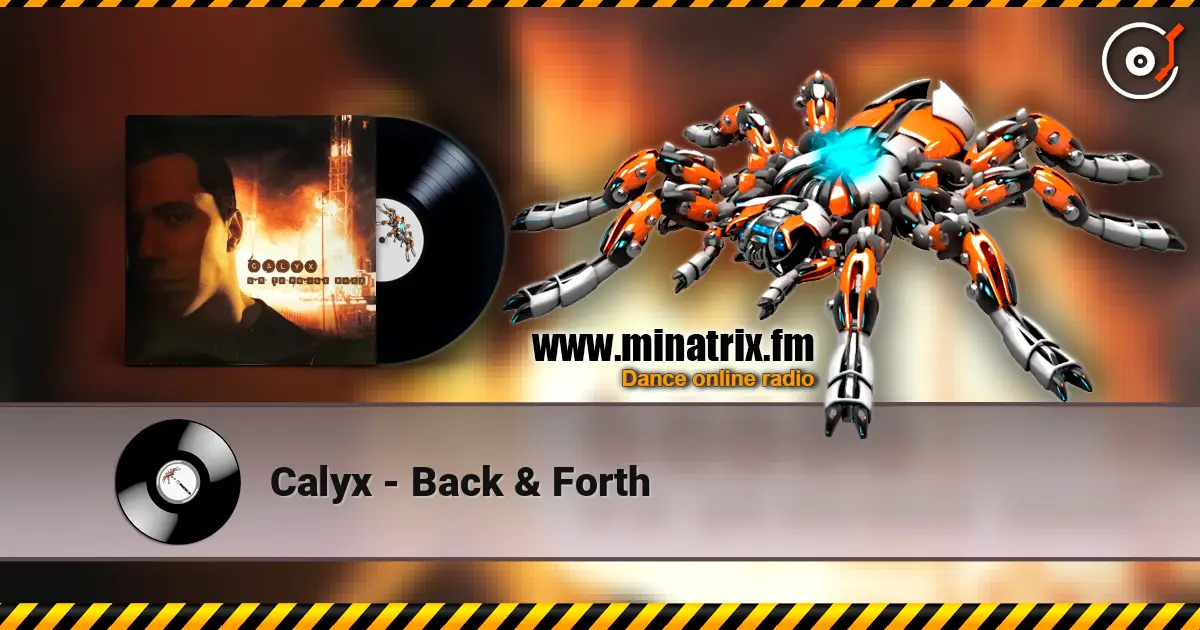 Calyx - Back & Forth жоғары сапада онлайн тыңдау | Minatrix.FM