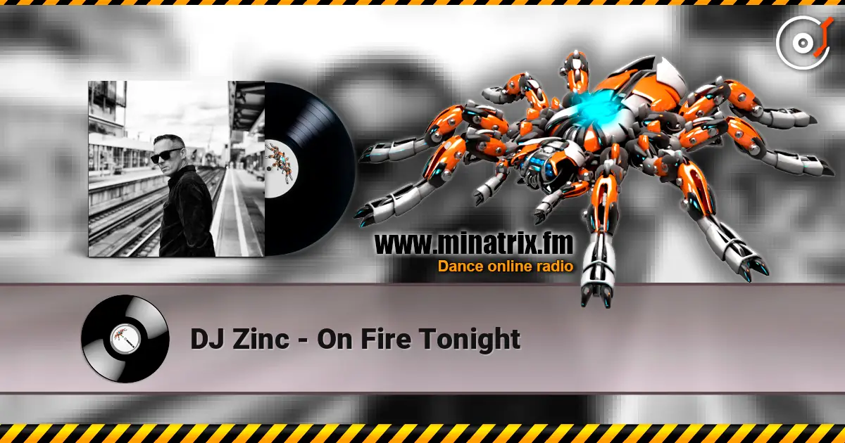 DJ Zinc - On Fire Tonight жоғары сапада онлайн тыңдау | Minatrix.FM