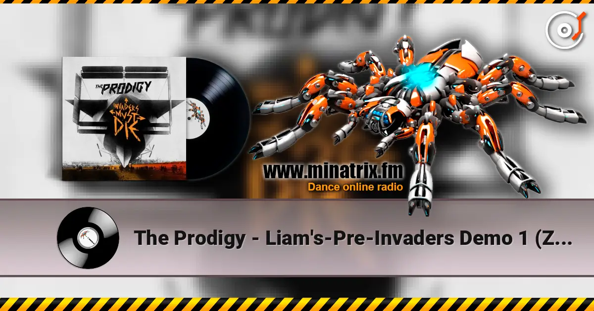 The Prodigy - Liam's-Pre-Invaders Demo 1 (Zane Lowe's BBC Radio 1 2010) жоғары сапада онлайн тыңдау | Minatrix.FM