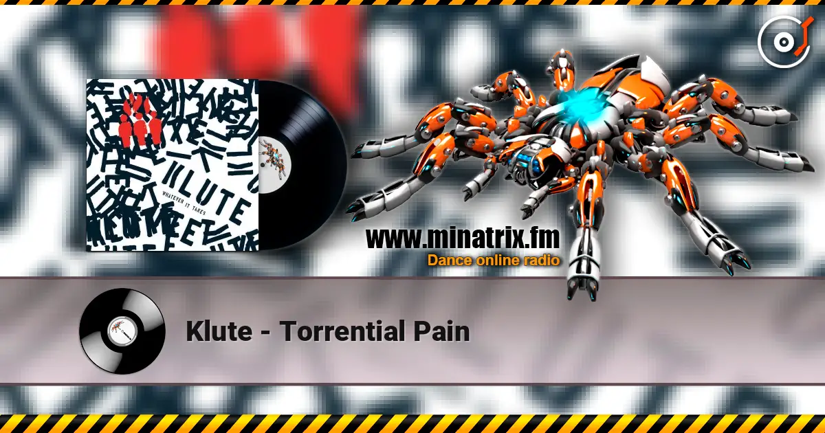 Klute - Torrential Pain жоғары сапада онлайн тыңдау | Minatrix.FM
