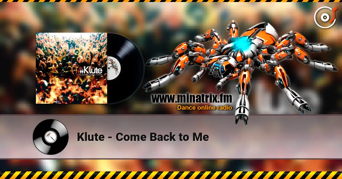 Klute - Come Back to Me 高品质在线收听 | Minatrix.FM