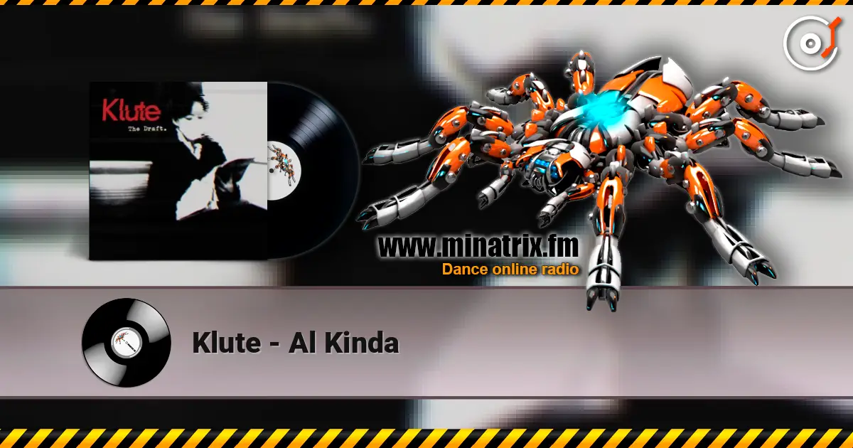 Klute - Al Kinda жоғары сапада онлайн тыңдау | Minatrix.FM