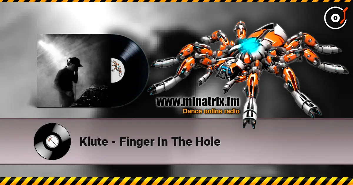 Klute - Finger In The Hole жоғары сапада онлайн тыңдау | Minatrix.FM