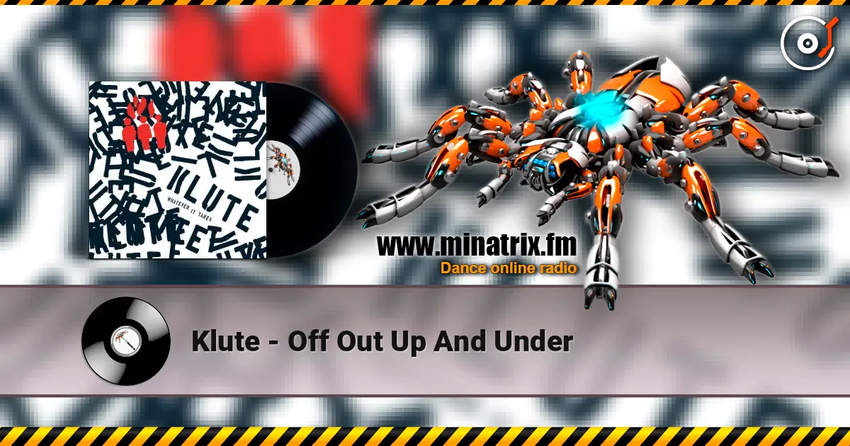 Klute - Off Out Up And Under жоғары сапада онлайн тыңдау | Minatrix.FM