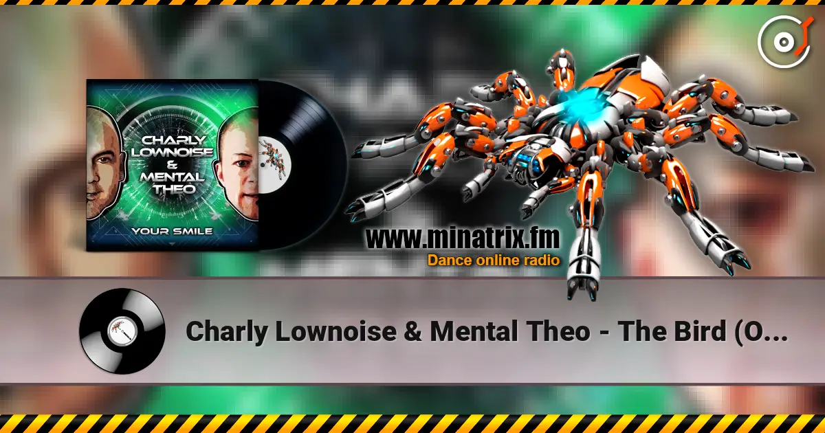 Charly Lownoise & Mental Theo - The Bird (Original Mix) жоғары сапада онлайн тыңдау | Minatrix.FM