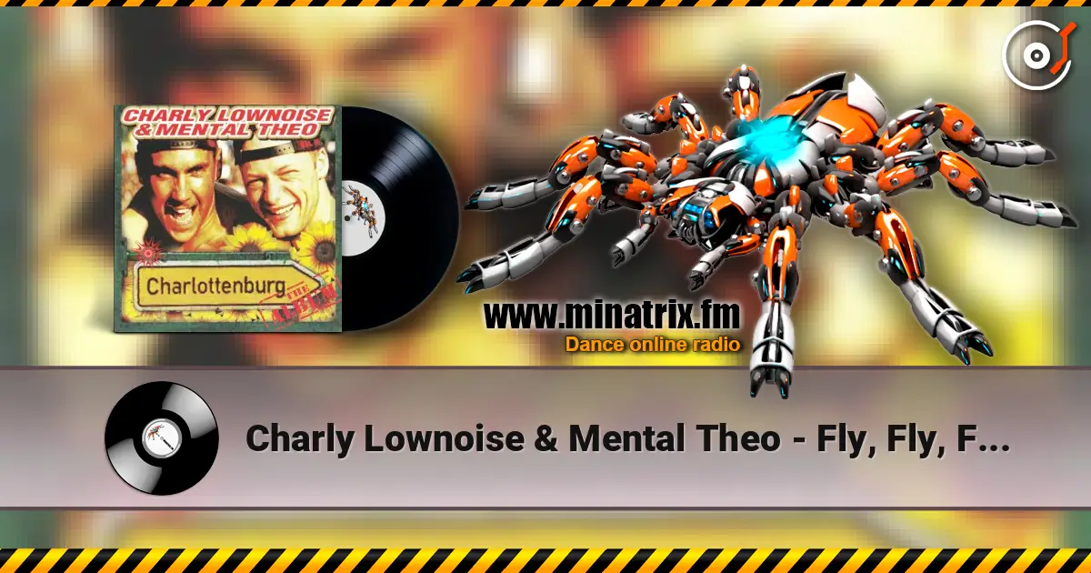 Charly Lownoise & Mental Theo - Fly, Fly, Fly... жоғары сапада онлайн тыңдау | Minatrix.FM