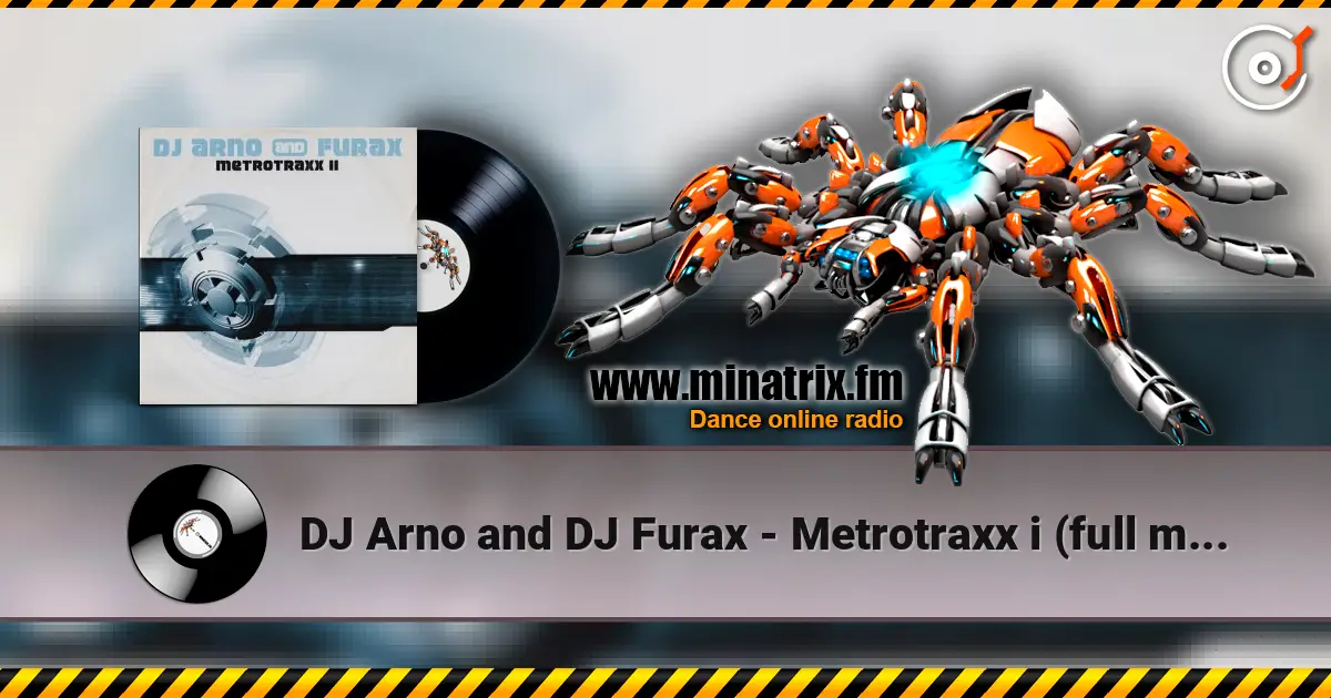 DJ Arno and DJ Furax - Metrotraxx i (full mix) жоғары сапада онлайн тыңдау | Minatrix.FM