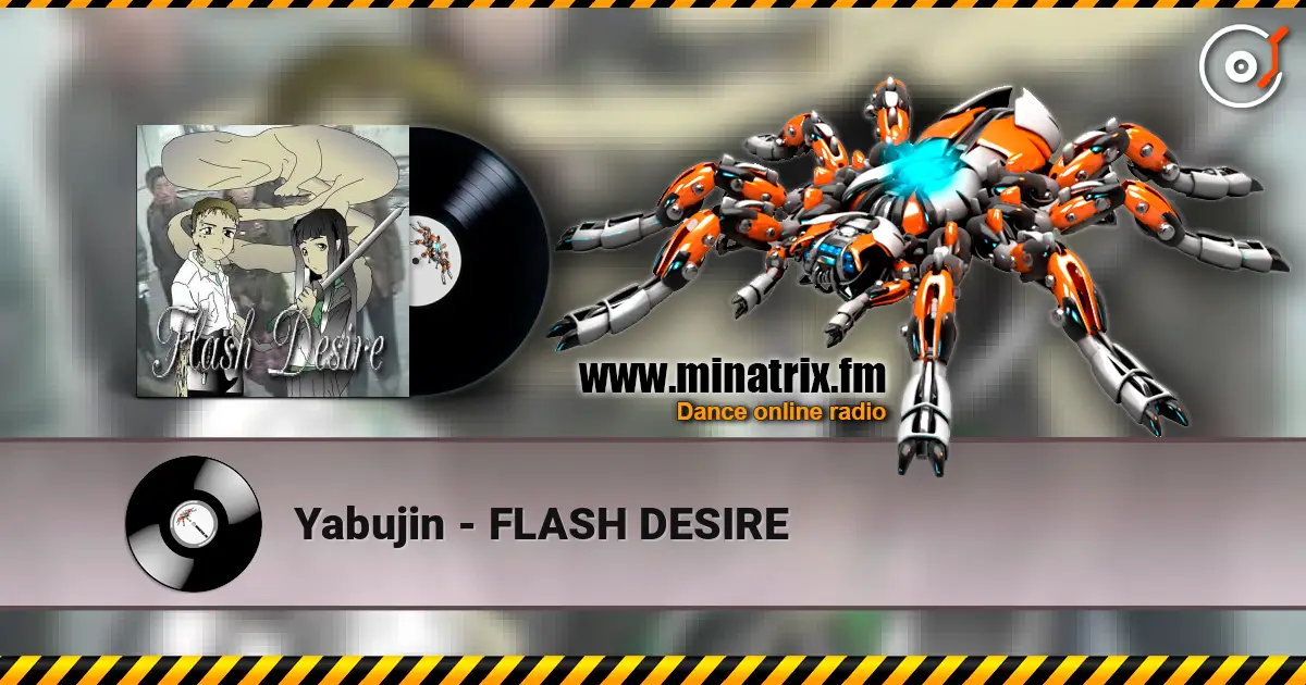 Yabujin - FLASH DESIRE жоғары сапада онлайн тыңдау | Minatrix.FM