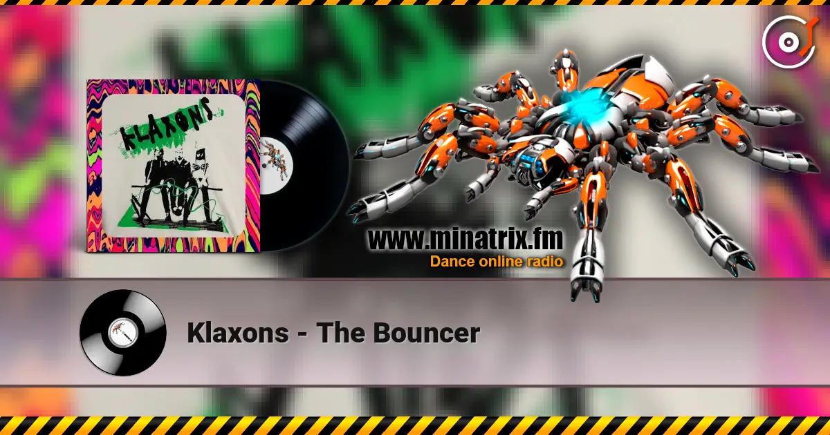 Klaxons - The Bouncer жоғары сапада онлайн тыңдау | Minatrix.FM