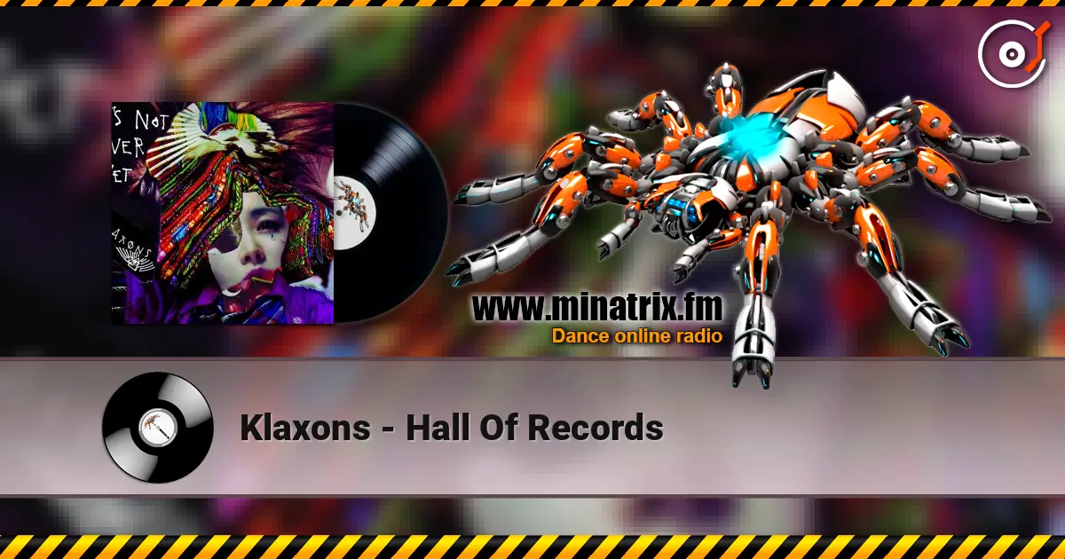 Klaxons - Hall Of Records жоғары сапада онлайн тыңдау | Minatrix.FM