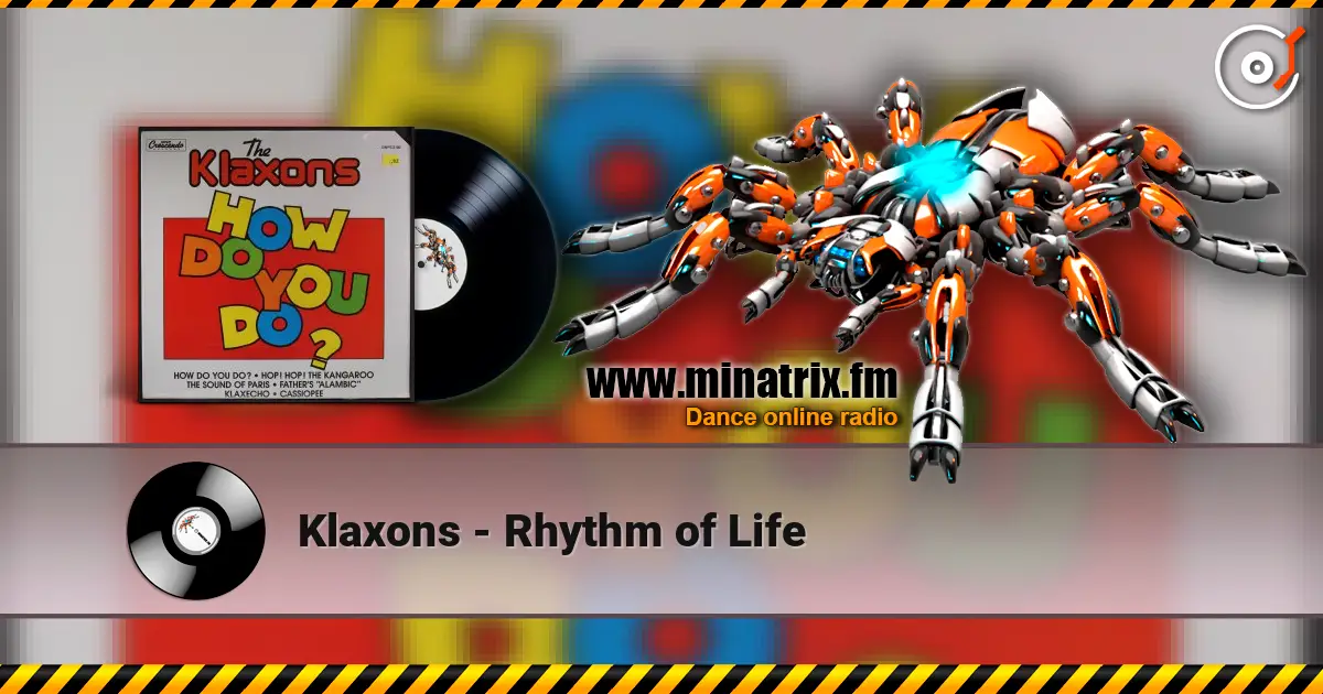 Klaxons - Rhythm of Life жоғары сапада онлайн тыңдау | Minatrix.FM
