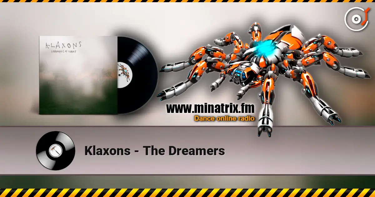 Klaxons - The Dreamers жоғары сапада онлайн тыңдау | Minatrix.FM