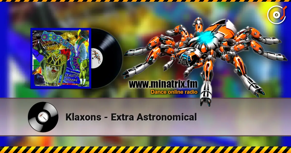 Klaxons - Extra Astronomical жоғары сапада онлайн тыңдау | Minatrix.FM