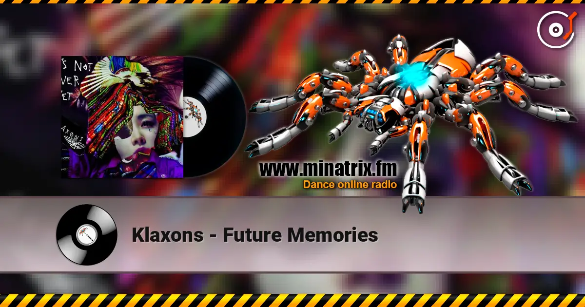Klaxons - Future Memories жоғары сапада онлайн тыңдау | Minatrix.FM
