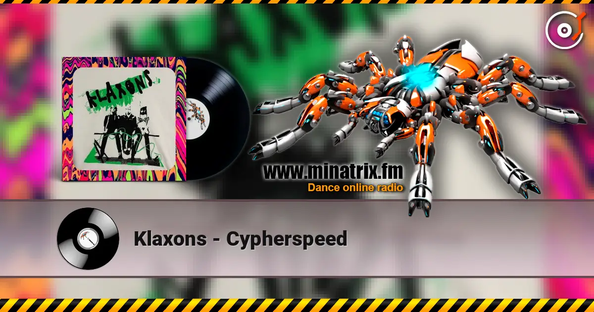 Klaxons - Cypherspeed жоғары сапада онлайн тыңдау | Minatrix.FM
