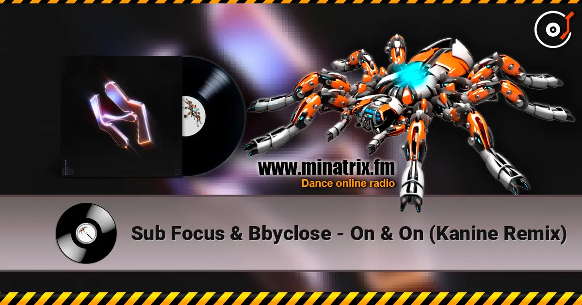 Sub Focus & Bbyclose - On & On (Kanine Remix) жоғары сапада онлайн тыңдау | Minatrix.FM